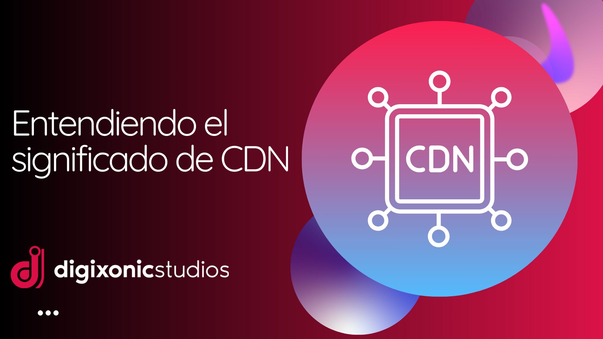 Entendiendo el significado de CDN